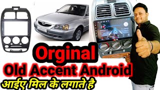 Original Fitment Of Old Hyundai Accent  Android Player | Proper Accent Android Frame Available |