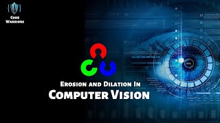 Erosion and Dilation | Computer Vision | Python | OpenCV | Code Warriors