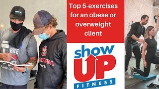 Top 5-exercises for an obese / overweight client | Show Up Fitness Where Great Trainers Are Made