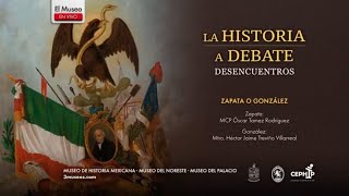 La Historia a Debate: Desencuentros. Zapata o González