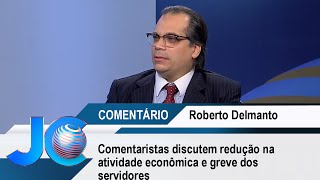 Comentaristas discutem redução na atividade econômica e greve dos servidores