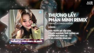 Thương Lấy Phận Mình (Thazh x Đông Remix) - Thái Học ♫ Phía Trước Em Vẫn Còn Cả Một Khoảng Trời