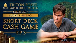 €300k Short Deck Cash Game Episode 3 - Triton Montenegro 2019