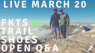 LIVE: FKTS, Trail Running Shoes, Open Q&A