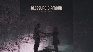 SF Le Vrai - Blessure d’amour (Lyric Video)