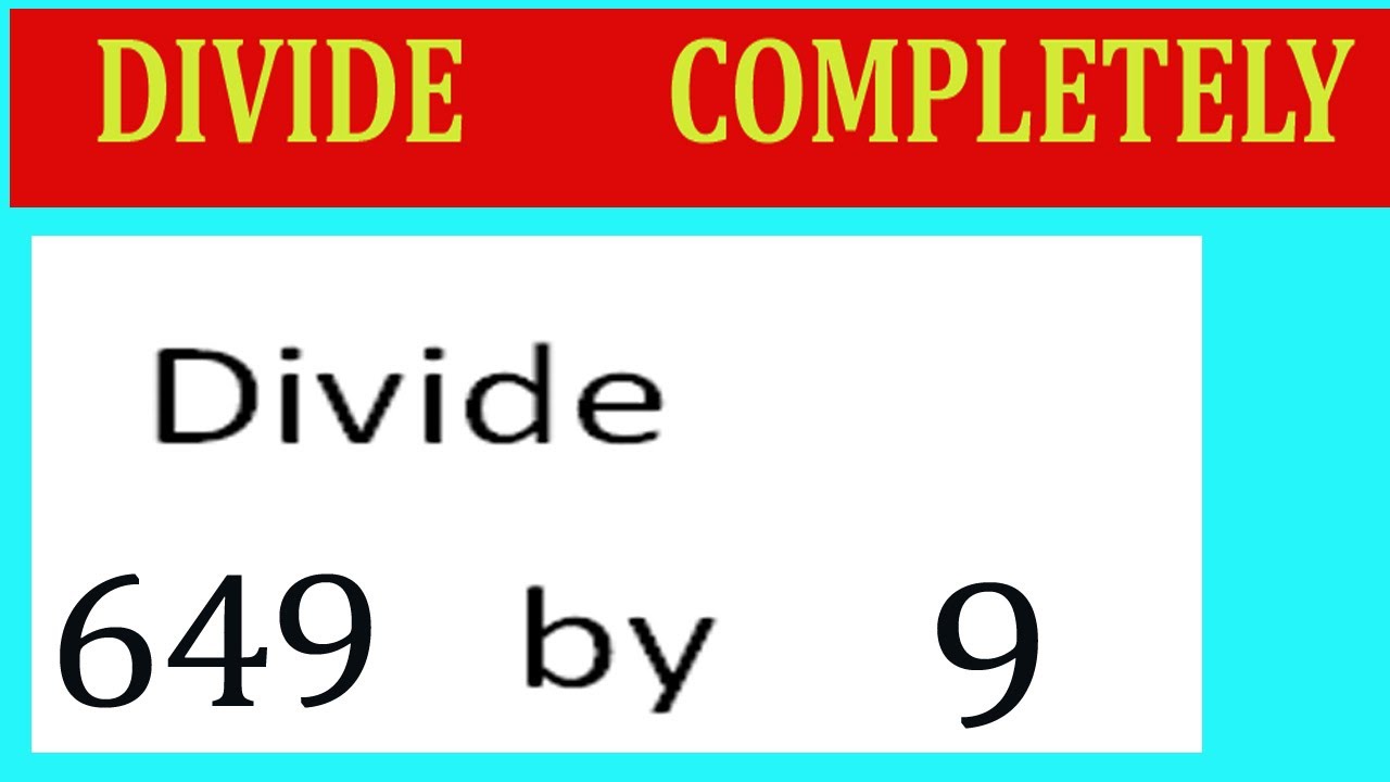 Divide 649 By 9 Divide Completely Youtube
