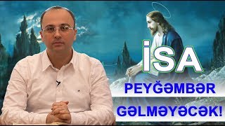 İsa peyğəmbərin gələcəyini gözləyənlərə... Gözləməyin, gəlməyəcək!