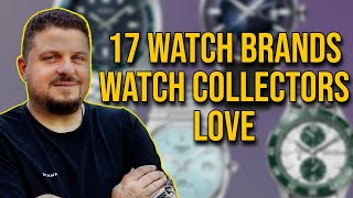 Watch Brands Collectors Love - Watch Brands Watch Collectors Respect & Notice - 17 Brands Mentioned