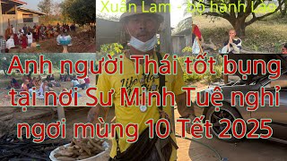 Anh người Thái tốt bụng tại nơi Sư Minh Tuệ nghỉ ngơi mùng 10 Tết 2025