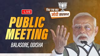 LIVE: PM Shri Narendra Modi addresses public meeting in Balasore, Odisha | Lok Sabha Election 2024
