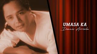 Dennis Arriola - Umasa Ka (Audio) 🎵| Dennis Arriola