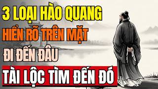 Cố Nhân Dạy: 3 Dấu Hiệu Người Có Hào Quang Này Trên Mặt, Đi Đến Đâu Tài Lộc Tự Tìm Đến Đó