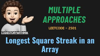 Longest Square Streak in an Array | Detailed Approaches | Dry Run | Leetcode 2501 | codestorywithMIK