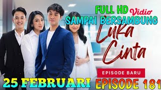 LUKA CINTA HARI INI 25 FEBRUARI EPISODE 181 | FULL HD SAMPAI BERSAMBUNG