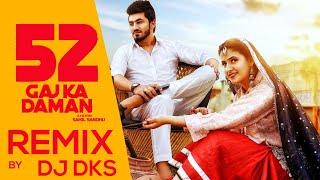 52 Gaj Ka Daman || 52 Gaj Ka Daman Pranjal Dahiya || Dj Remix Song 2020 || Dj_DKS