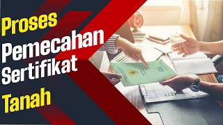 PROSES PEMECAHAN SERTIFIKAT TANAH