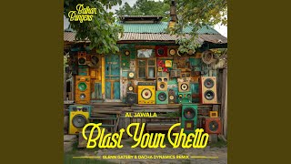 Blast Your Ghetto (Glenn Gatsby \u0026 Dacha Dynamics Remix Extended)