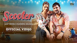 Ajay Hooda - Scooter (Official Video) | Sandeep Surila, Kanchan Nagar | Kanishka Sharma | Deepesh G