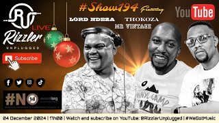 Rizzler Unplugged #Show194 Feat. Lord Ndeza x Mr Vintage x #Thokoza