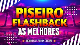 PISEIRO FLASHBACK AS MELHORES (JHONATHAN REMIX OFICIAL)