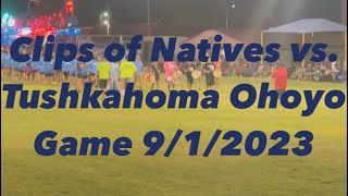 Clips of Natives vs. Tushkahoma Ohoyo Game - 9/1/2023