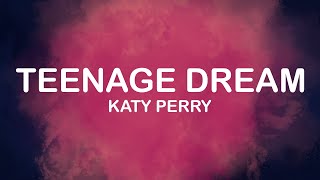 Katy Perry - Teenage Dream (Lyrics / Lyric Video)