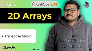 Transpose a Matrix in Telugu | Leetcode Q867 | Brute Force & Optimal (Zip Function) | srkcodes