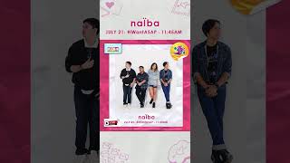 naÏba - July 21 - iWantASAP - 11:45 AM #shorts