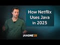 How Netflix Uses Java - 2025 Edition