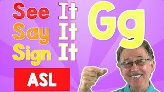 See it, Say it, Sign it | The Letter G | ASL for Kids | Jack Hartmann