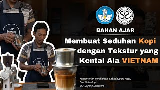 Tetesan Indah Seduhan Minuman Kopi VIETNAM DRIP | Bahan Ajar LKP Sugeng Sejahtera PKW 2024