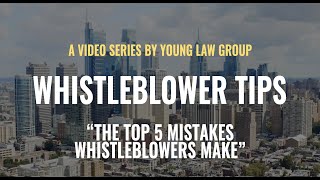 Whistleblower Tips: Top 5 Mistakes Whistleblower make