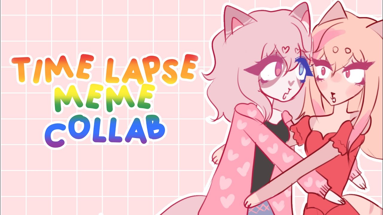 Time Lapse Meme 笙 Collab Youtube