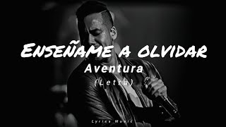 Enseñame a Olvidar (Letra) - Aventura || Lyrics Music