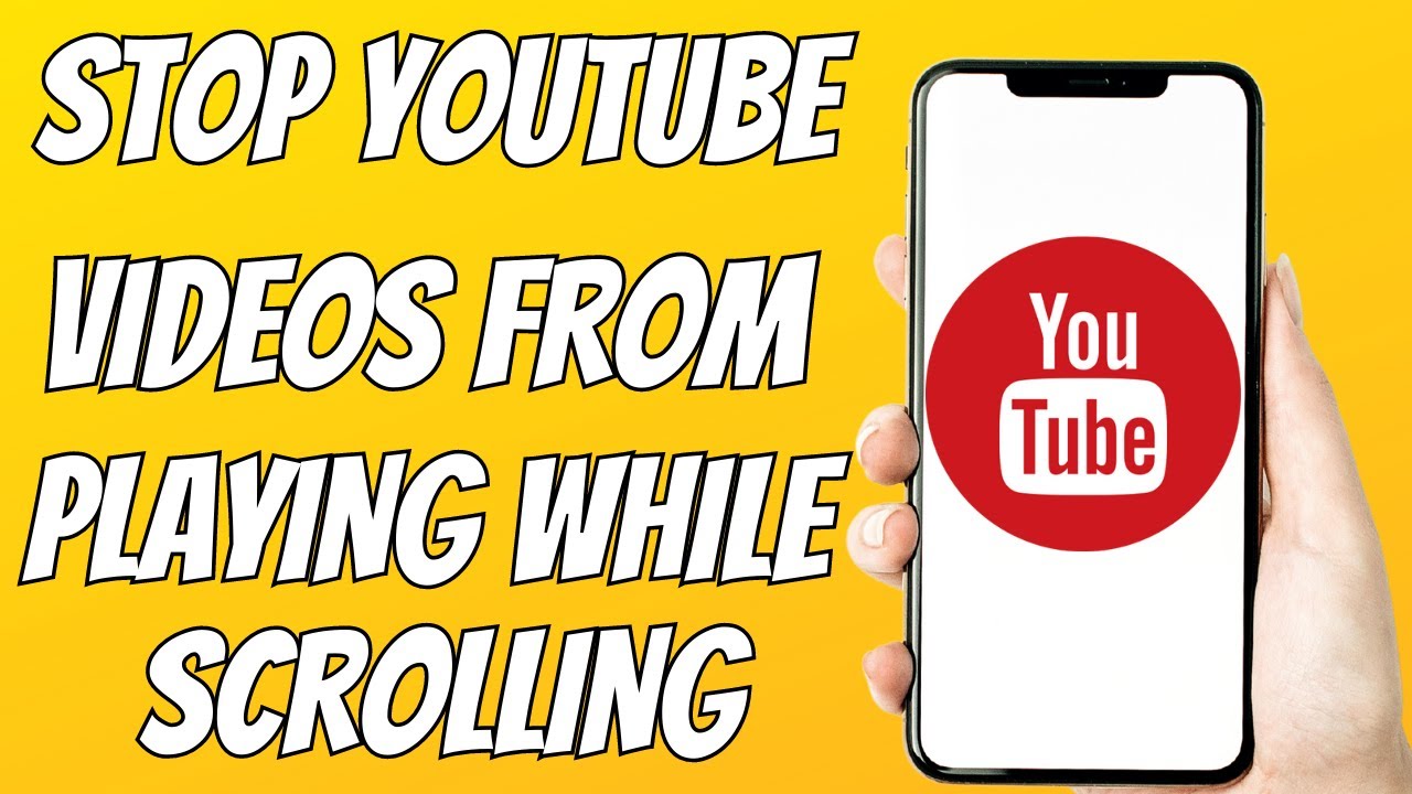 How To Stop Youtube Videos From Playing While Scrolling Youtube