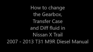 XTrail T31 2007 - 2013 M9R Fluid Change Manual Gearbox Transfer Case Diff