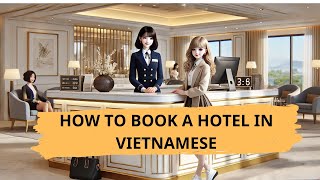 Learn How to Book a Hotel in Vietnamese!