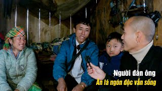 ĐỘC LẠ YÊN BÁI - Bí kíp của người đàn ông H'Mông ăn lá ngón độc tại bản Cu Vai Trạm Tấu