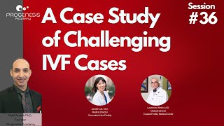 A Case Study of Challenging IVF Cases