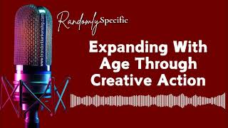 Expanding With Age Through Creative Action