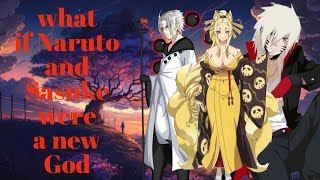 what if Naruto and Sasuke were a new God part 3