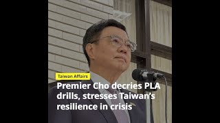 Taiwan Premier slams PLA drills, assures readiness to protect regional peace