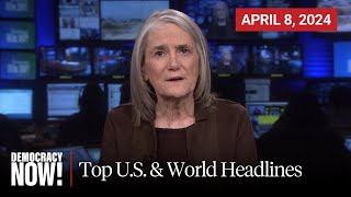 Top U.S. & World Headlines — April 8, 2024