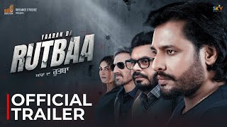Yaaran Da Rutbaa | Official Trailer | Dev Kharoud | Prince Kanwaljeet  | Rahul Dev | Latest Trailer