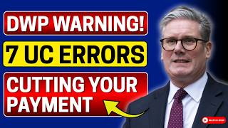 7 Universal Credit Errors That Quietly Cut Your Payment Every Month | DWP Explain