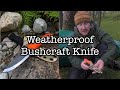 Weatherproof Bushcraft Knife