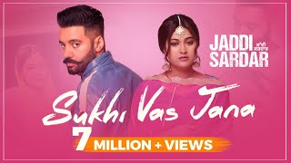 Sukhi Vas Jana | New Punjabi Song | Sippy Gill | Sawan Rupowali | Jaddi Sardar | 6th Sept
