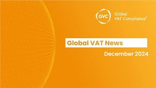 Global VAT News from GVC - December 2024