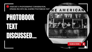 VODCAST: A Photographic Conversation, Episode 352: With Bill Shapiro 'Photobook Text'