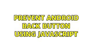 Prevent Android Back Button Using Javascript (3 Solutions!!)